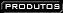 Produtos / Products
